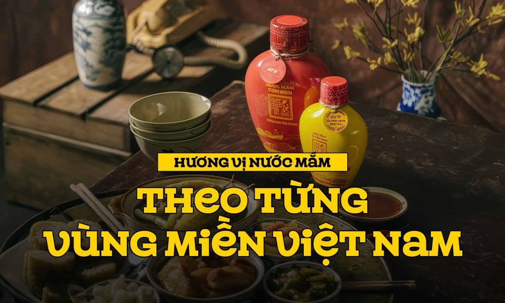 Hương vị nước mắm theo từng vùng miền Việt Nam