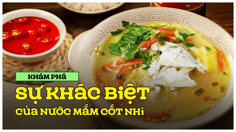 Khám phá sự khác biệt của nước mắm cốt nhĩ