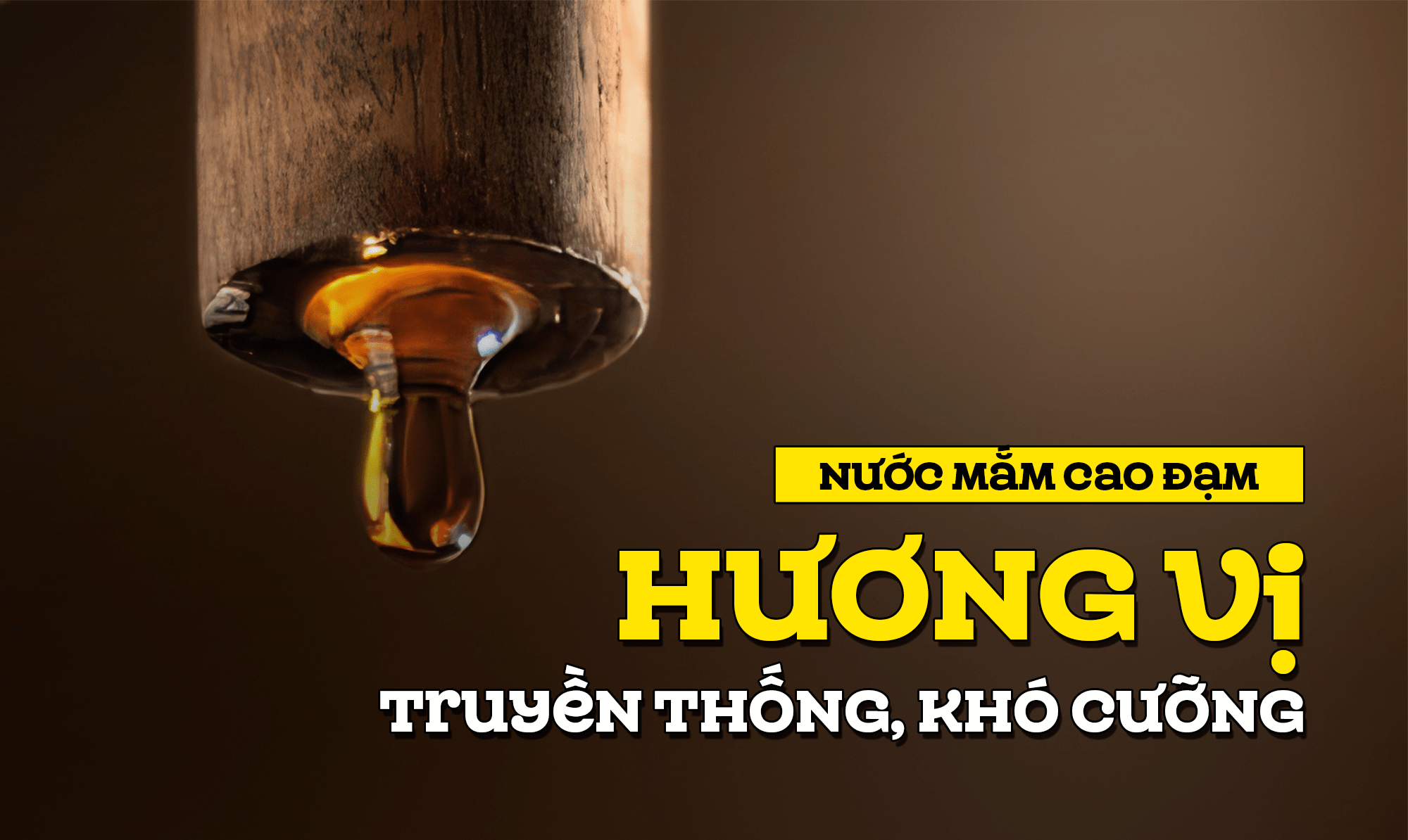 Nước mắm cao đạm hương vị truyền thống, khó cưỡng