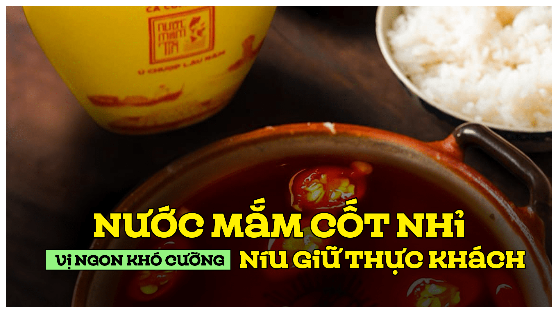 Nước mắm cốt nhỉ vị ngon khó cưỡng níu giữ thực khách