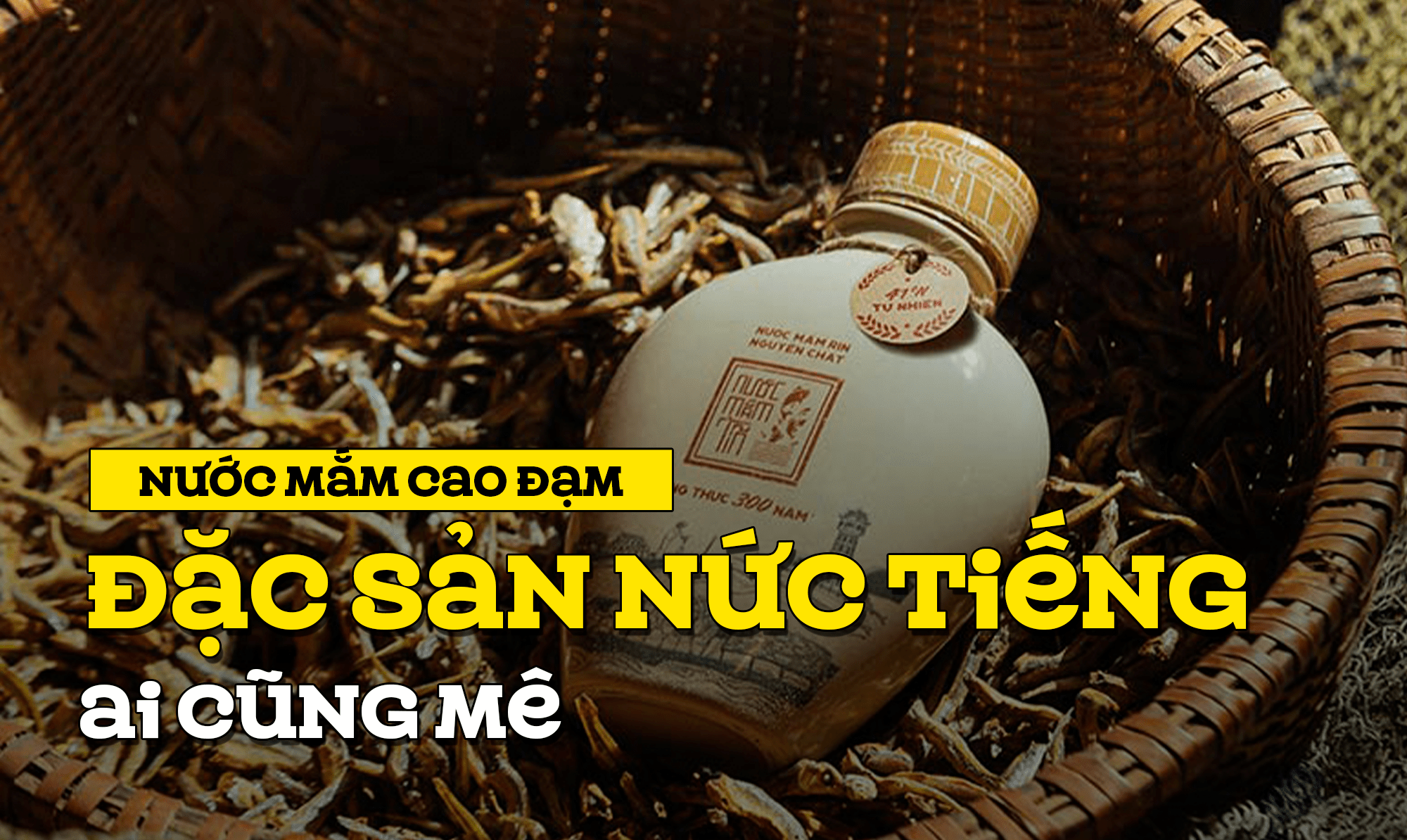 Nước mắm cao đạm đặc sản nức tiếng, ai cũng mê