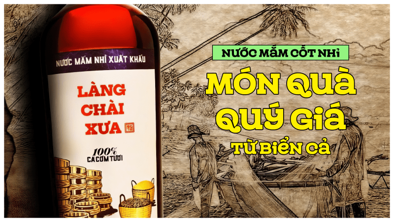 Nước mắm cốt nhĩ - Món quà quý giá từ biển cả