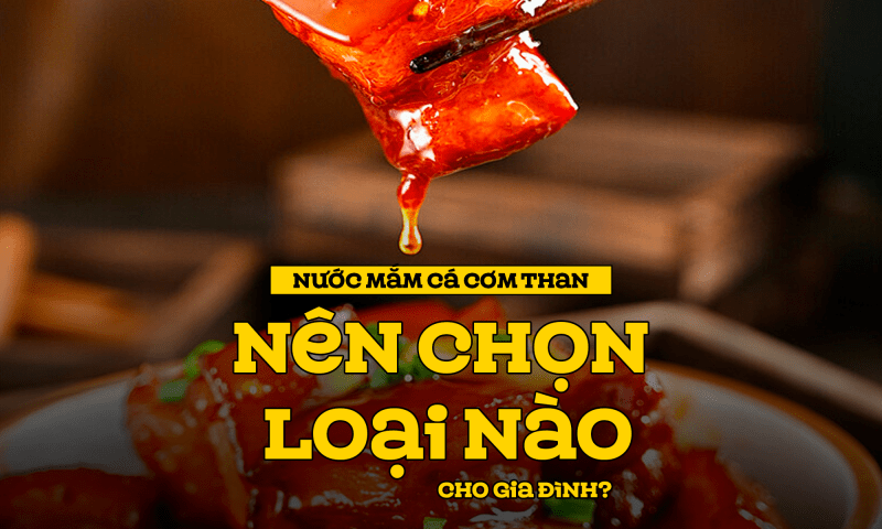Nước mắm cá cơm than - Nên chọn loại nào cho gia đình?