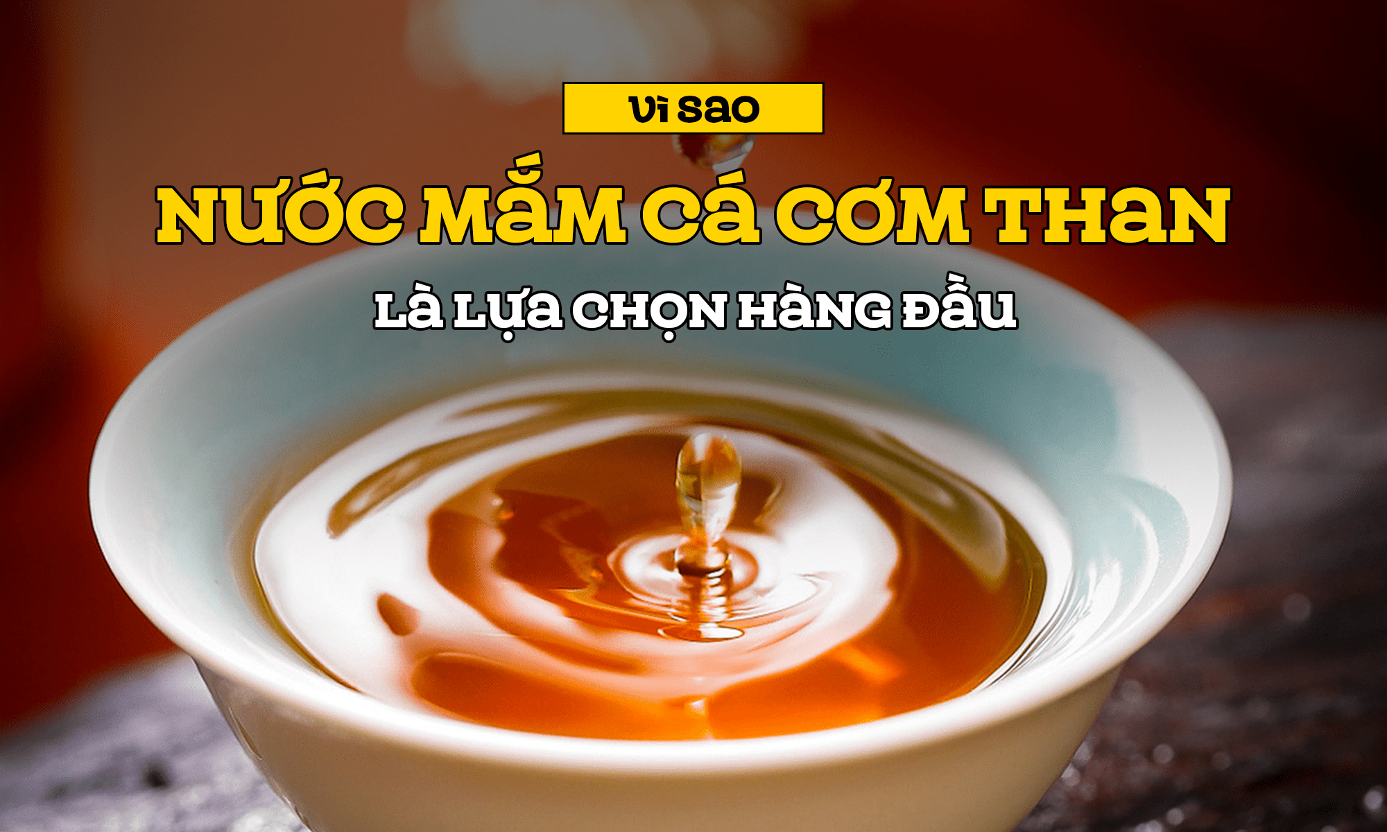 Vì sao nước mắm cá cơm than là lựa chọn hàng đầu