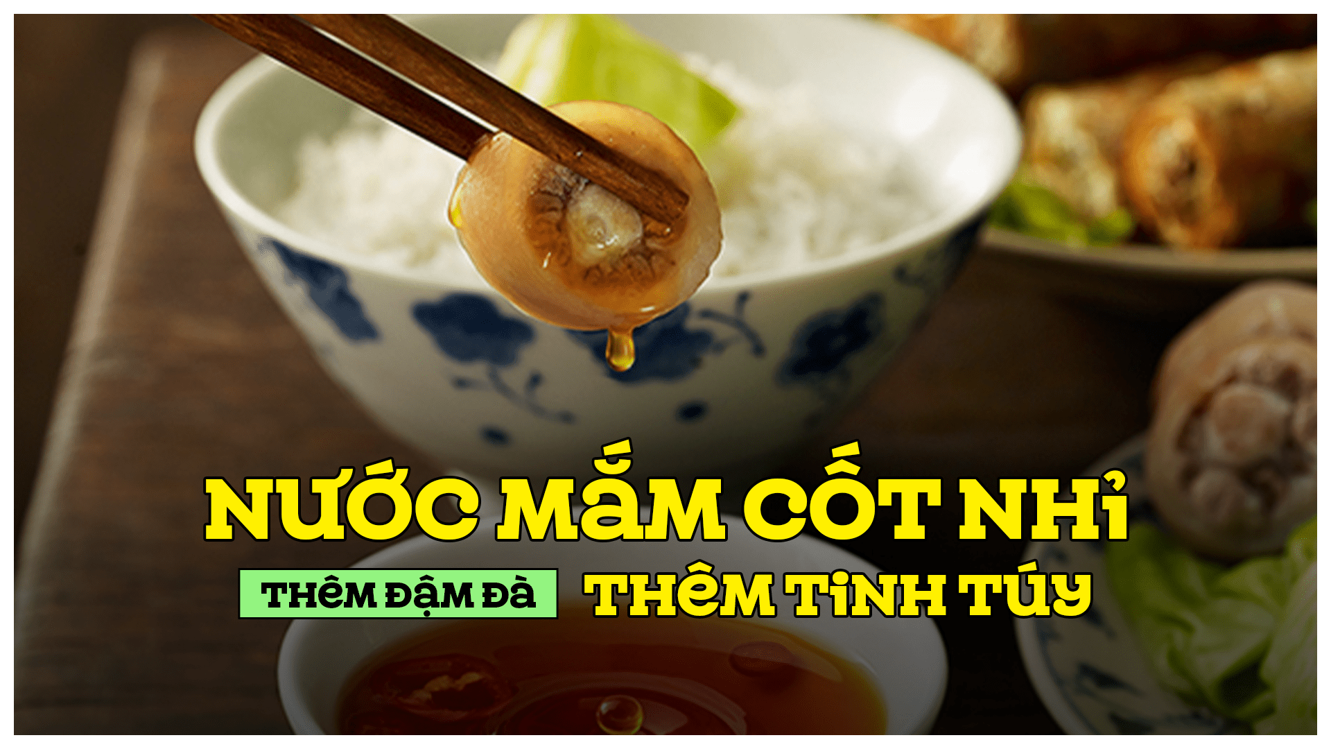 Nước mắm cốt nhỉ thêm đậm đà, thêm tinh túy