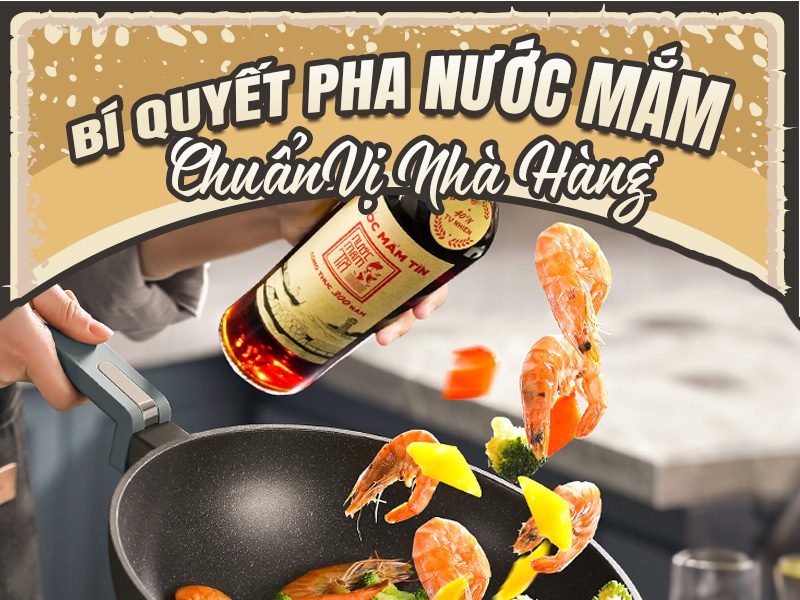 Bí quyết pha nước mắm chuẩn vị nhà hàng