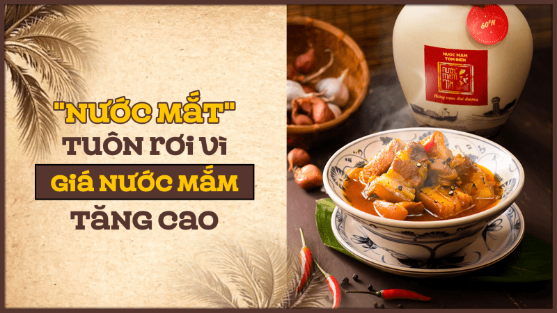 "Nước mắt" tuôn rơi vì giá nước mắm tăng cao
