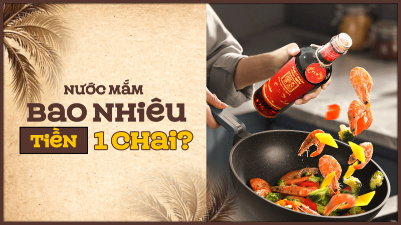 Nước mắm bao nhiêu tiền 1 chai?