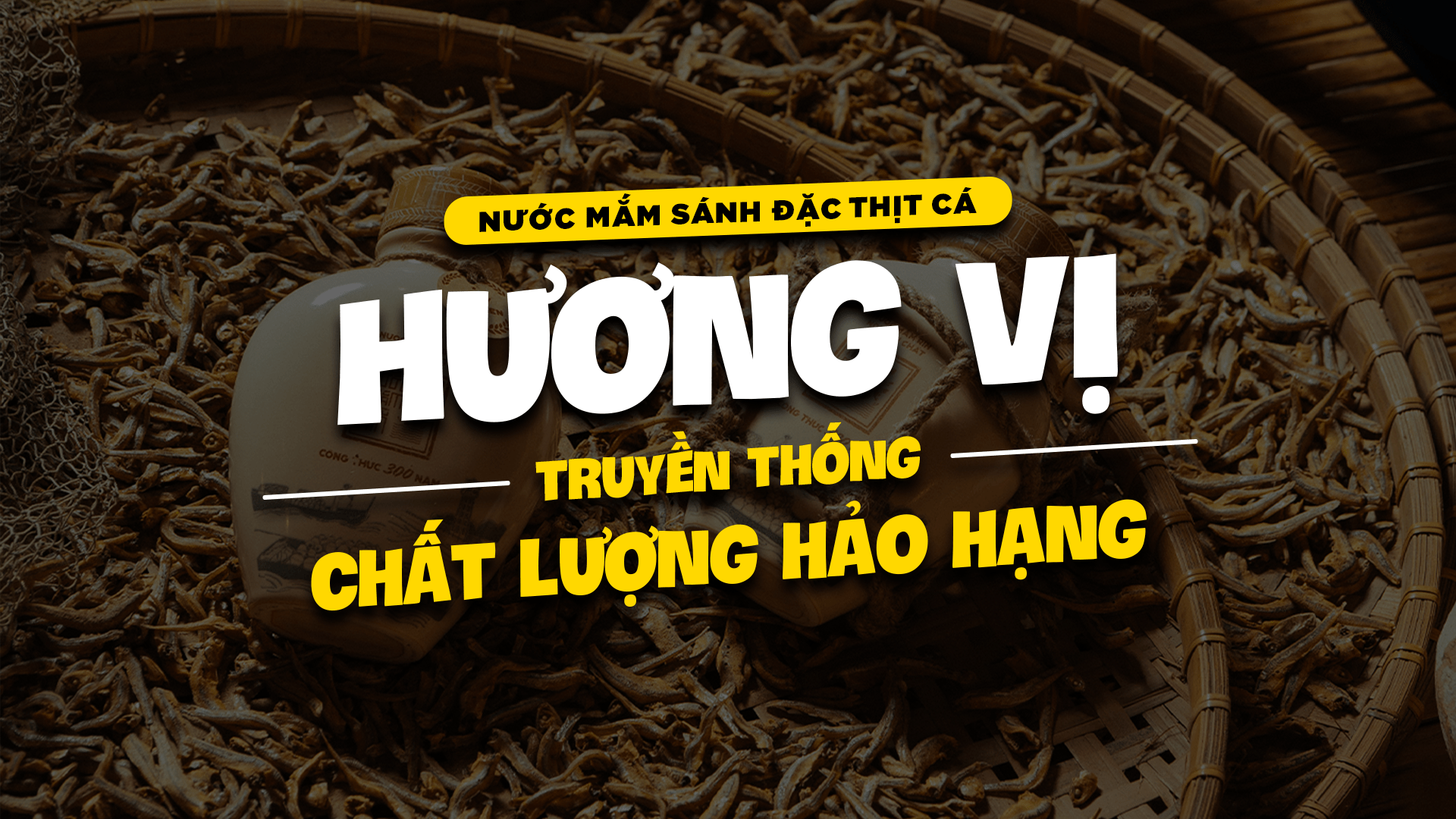 Nước mắm sánh đặc thịt cá: Hương vị truyền thống, chất lượng hảo hạng