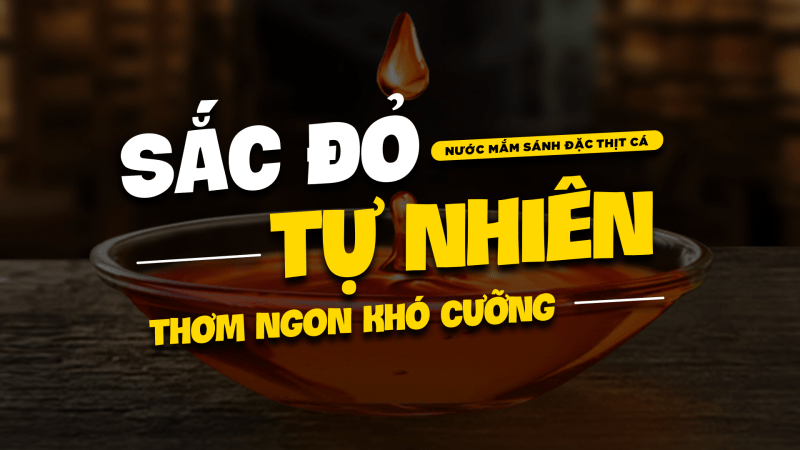 Nước mắm sánh đặc thịt cá: Sắc đỏ tự nhiên, thơm ngon khó cưỡng