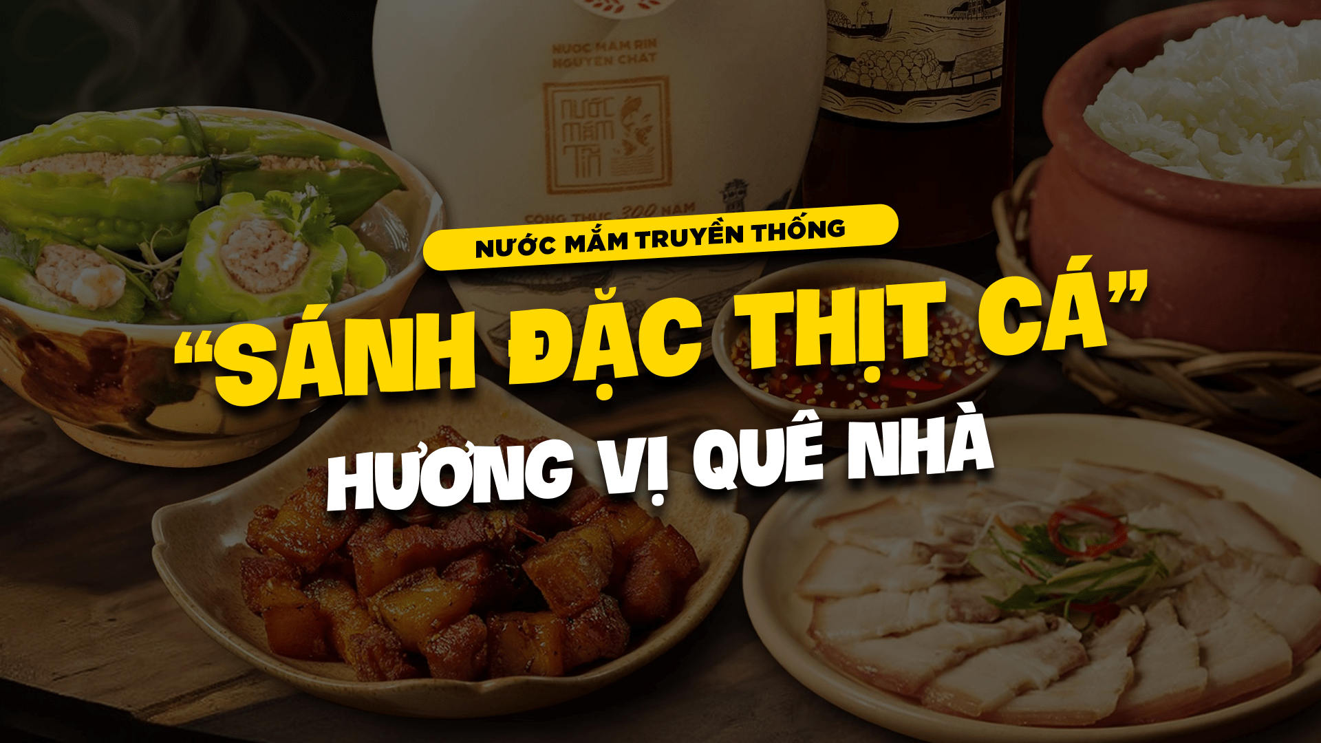 Nước mắm truyền thống, sánh đặc thịt cá: Hương vị quê nhà